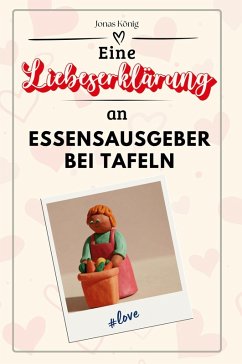 Cover Eine Liebeserklärung an Essensausgeber bei Tafeln