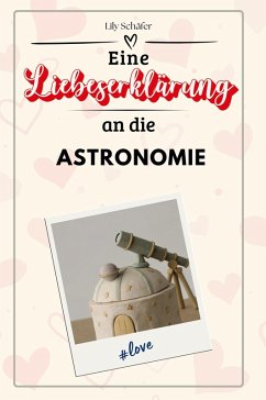 Cover Eine Liebeserklärung an die Astronomie