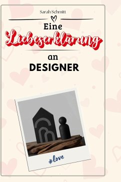 Eine Liebeserklärung an Designer - Schmitt, Sarah