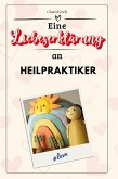 Eine Liebeserklärung an Heilpraktiker Eine Liebeserklärung an Heilpraktiker