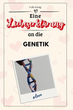 Cover Eine Liebeserklärung an die Genetik
