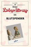 Eine Liebeserklärung an Blutspender Eine Liebeserklärung an Blutspender