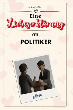 Cover Eine Liebeserklärung an Politiker