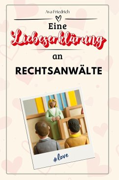 Cover Eine Liebeserklärung an Rechtsanwälte