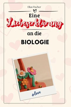 Cover Eine Liebeserklärung an die Biologie