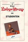 Eine Liebeserklärung an Studenten Eine Liebeserklärung an Studenten