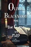 Olivia Blackwood and the Curse of 1539 Olivia Blackwood and the Curse of 1539