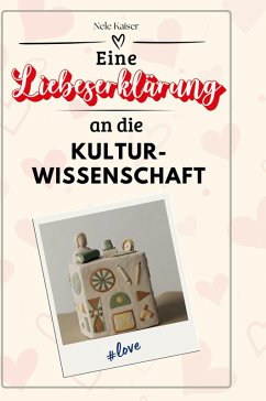 Cover Eine Liebeserklärung an die Kulturwissenschaft