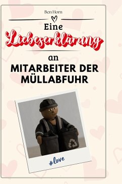 Eine Liebeserklärung an Mitarbeiter der Müllabfuhr Cover Eine Liebeserklärung an Mitarbeiter der Müllabfuhr