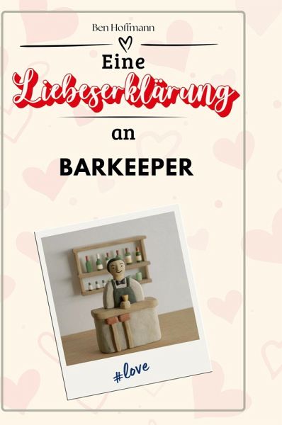 Eine Liebeserklärung an Barkeeper Eine Liebeserklärung an Barkeeper