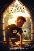 I Am Brave I Am Brave
