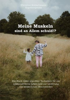 Meine Muskeln sind an Allem schuld!? - Kretschmann, Christine
