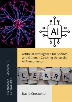 Artificial Intelligence for Seniors and Others - Catching Up on the AI Phenomenon - Crosweller, David