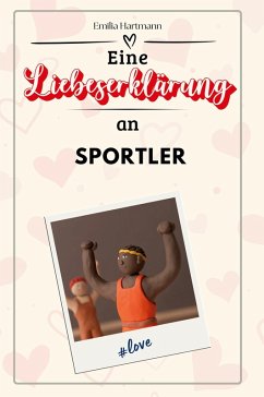 Eine Liebeserklärung an Sportler - Hartmann, Emilia