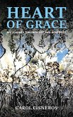 Heart Of Grace; My Journey Through Art And Adversity Heart Of Grace; My Journey Through Art And Adversity