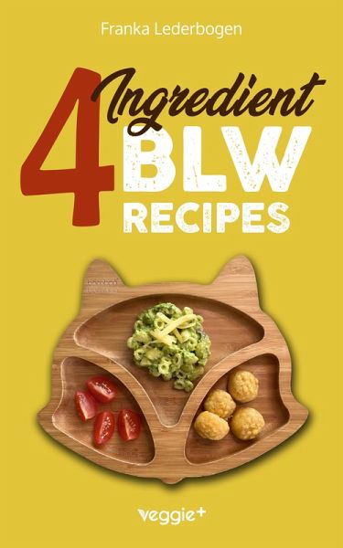 4-Ingredient BLW Recipes (eBook, PDF) 4-Ingredient BLW Recipes (eBook, PDF)