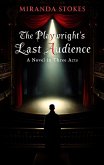 The Playwright's Last Audience (eBook, ePUB) The Playwright's Last Audience (eBook, ePUB)