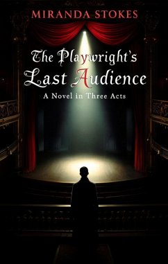 The Playwright's Last Audience (eBook, ePUB) - Stokes, Miranda