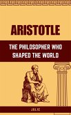 Aristotle: The Philosopher Who Shaped the World (eBook, ePUB) Aristotle: The Philosopher Who Shaped the World (eBook, ePUB)