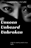 Unseen unheard unbroken (eBook, ePUB)