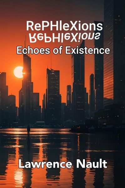RePHleXions: Echoes of Existence (eBook, ePUB) RePHleXions: Echoes of Existence (eBook, ePUB)