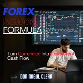 Forex Freedom Formula: Turn Currencies Into Consistent Cash Flow (eBook, ePUB)