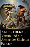Yarum und die Armee der Skelette: Fantasy (eBook, ePUB) Yarum und die Armee der Skelette: Fantasy (eBook, ePUB)