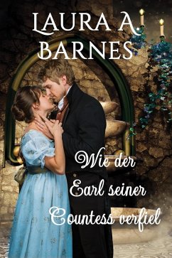 Wie der Earl seiner Countess verfiel (Liebeswirren, #2) (eBook, ePUB) - Barnes, Laura A.