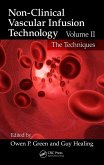Non-Clinical Vascular Infusion Technology, Volume II (eBook, ePUB) Non-Clinical Vascular Infusion Technology, Volume II (eBook, ePUB)