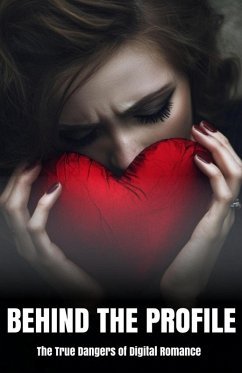 Cover Behind the Profile: The True Dangers of Digital Romance (eBook, ePUB)