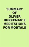 Summary of Oliver Burkeman's Meditations for Mortals (eBook, ePUB)