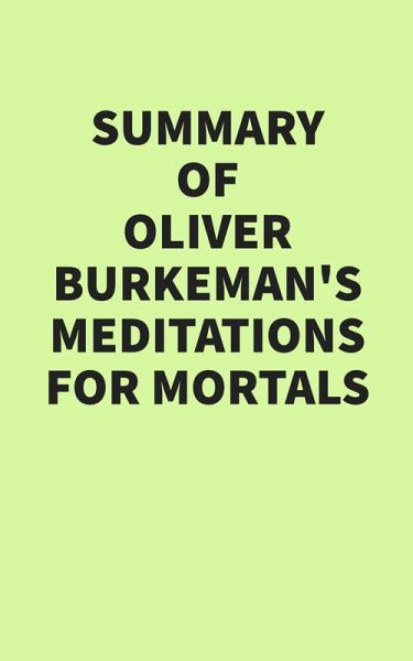 Summary of Oliver Burkeman's Meditations for Mortals (eBook, ePUB)