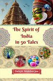 The Spirit of India in 50 Tales (eBook, ePUB) The Spirit of India in 50 Tales (eBook, ePUB)