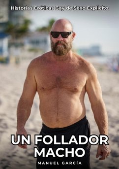 Un Follador Macho (eBook, ePUB) - García, Manuel