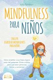 MINDFULNESS PARA NIÑOS: Cómo enseñar a sus hijos el gran valor del presente. Cómo criarlos para que sean personas felices y contentas - incluye diario de mindfulness para niños (eBook, ePUB) MINDFULNESS PARA NIÑOS: Cómo enseñar a sus hijos el gran valor del presente. Cómo criarlos para que sean personas felices y contentas - incluye diario de mindfulness para niños (eBook, ePUB)