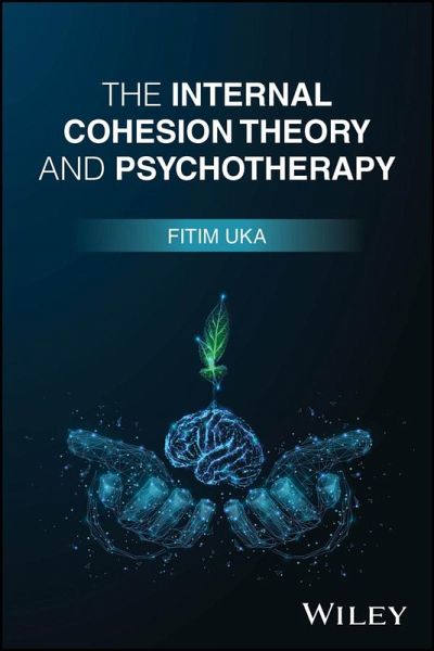 The Internal Cohesion Theory and Psychotherapy (eBook, PDF)
