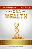 Techniques to Change Your DNA to Wealth (eBook, ePUB) Techniques to Change Your DNA to Wealth (eBook, ePUB)