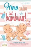 Primo anno del bambino! 12 magici mesi: Il grande libro del bebè con preziosi consigli su sviluppo, nutrizione, vita quotidiana e educazione (+ checklist, guida allo svezzamento e piano nutrizionale) (eBook, ePUB)