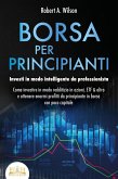 BORSA PER PRINCIPIANTI - Investi in modo intelligente da professionista: Come investire in modo redditizio in azioni, ETF & altro e ottenere enormi profitti da principiante in borsa con poco capitale (eBook, ePUB) BORSA PER PRINCIPIANTI - Investi in modo intelligente da professionista: Come investire in modo redditizio in azioni, ETF & altro e ottenere enormi profitti da principiante in borsa con poco capitale (eBook, ePUB)