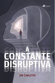 A Constante Disruptiva (eBook, ePUB)