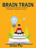 Conquering Procrastination: Emotional Ownership Techniques for Action (eBook, ePUB) Conquering Procrastination: Emotional Ownership Techniques for Action (eBook, ePUB)