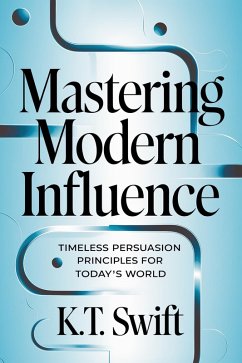 Cover Mastering Modern Influence: Timeless Persuasion Principles for Today's World (eBook, ePUB)