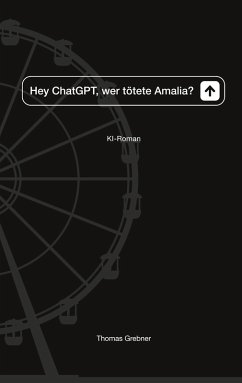 Hey ChatGPT, wer tötete Amalia? (eBook, ePUB) Cover Hey ChatGPT, wer tötete Amalia? (eBook, ePUB)