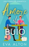 Amore al Buio: Una Commedia Romantica (Storie d'Amore alla Caffetteria, #0) (eBook, ePUB)