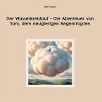 Der Wasserkreislauf - Die Abenteuer von Toni, dem neugierigen Regentropfen (eBook, ePUB)