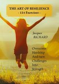 THE ART OF RESILIENCE - 114 Exercises -