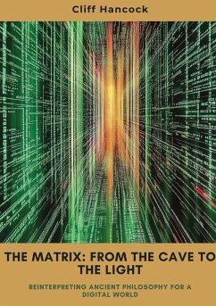 The Matrix: From the Cave to the Light The Matrix: From the Cave to the Light