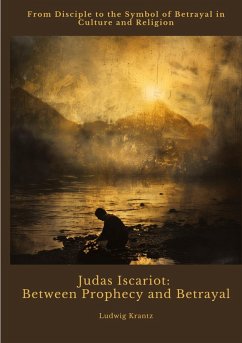 Judas Iscariot: Between Prophecy and Betrayal Judas Iscariot: Between Prophecy and Betrayal