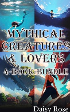 Mythical Creatures & Lovers 4-Book-Bundle (eBook, ePUB) - Rose, Daisy