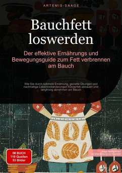 Bauchfett loswerden: Der effektive Ernährungs- und Bewegungsguide zum Fett verbrennen am Bauch (eBook, ePUB) - Saage, Artemis